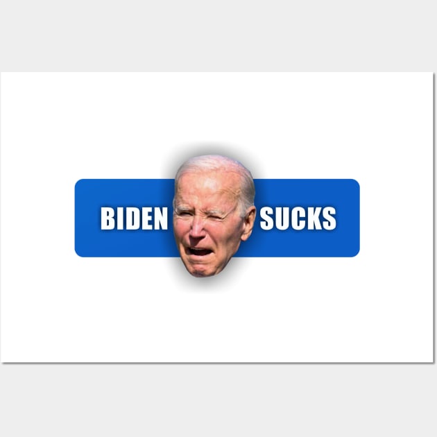 Biden Sucks Wall Art by Dale Preston Design